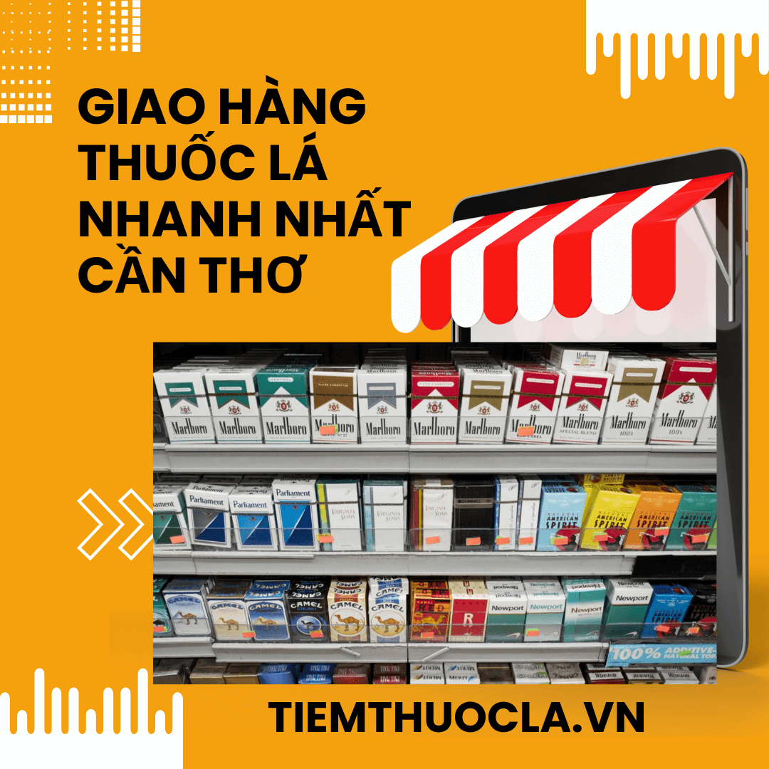Giao Hàng Thuốc Lá Nhanh Nhất Cần Thơ Giá Rẻ - 5 Ưu Điểm Vượt Trội
